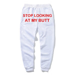 Stop Looking At My Butt stacked Sweatpants Women Print Sweat Pants Women Casual baggy Trousers men Hippie Track Pants pantalon