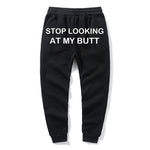 Stop Looking At My Butt stacked Sweatpants Women Print Sweat Pants Women Casual baggy Trousers men Hippie Track Pants pantalon